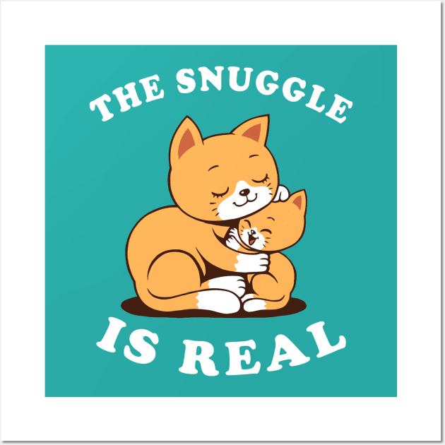 The Snuggle Is Real Wall Art by dumbshirts